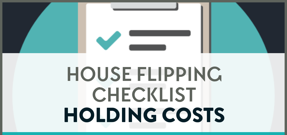 The words house flipping checklist holding costs on a background image of a checklist.