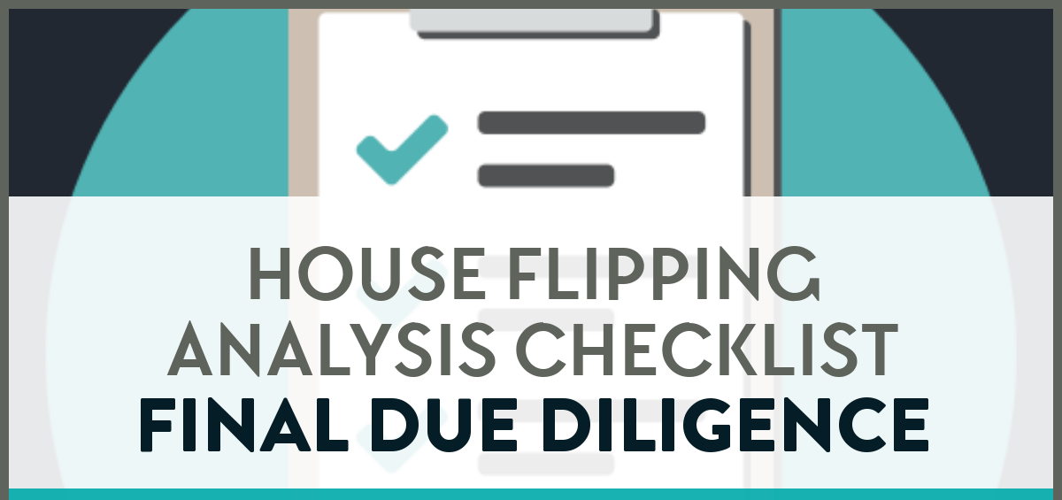 House flipping analysis checklist for final due diligence.