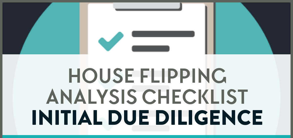 House flipping analysis checklist for initial due diligence.